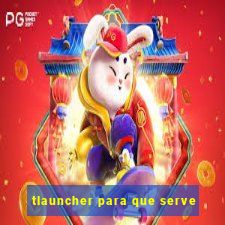 tlauncher para que serve